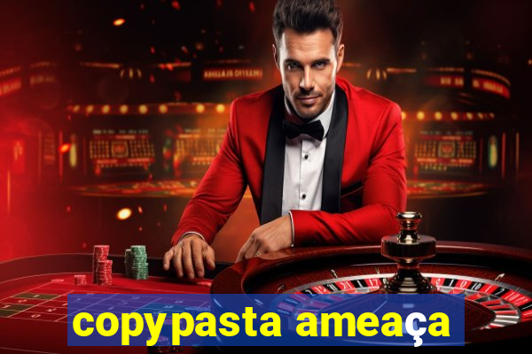 copypasta ameaça